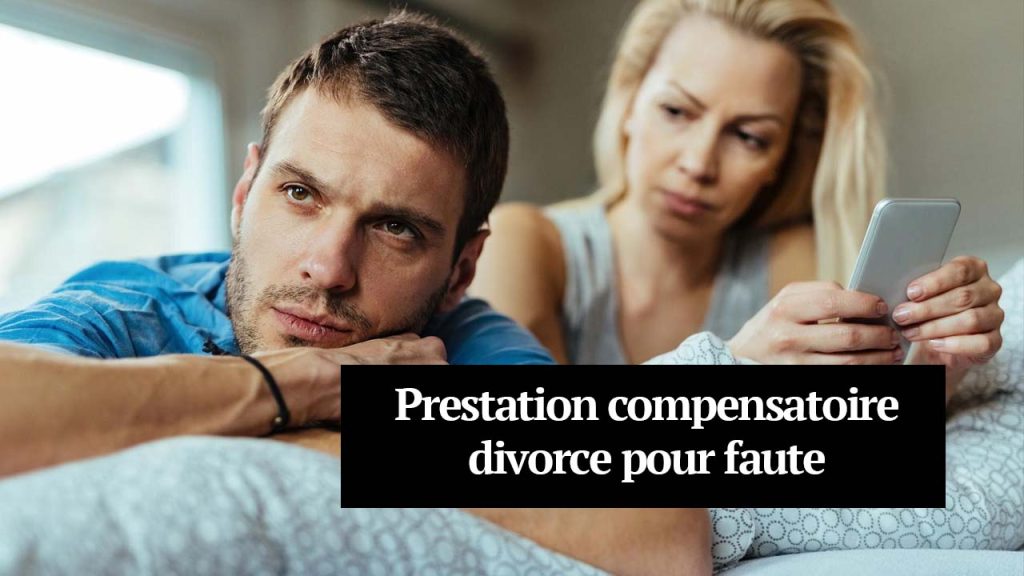 Prestation Compensatoire Divorce pour Faute